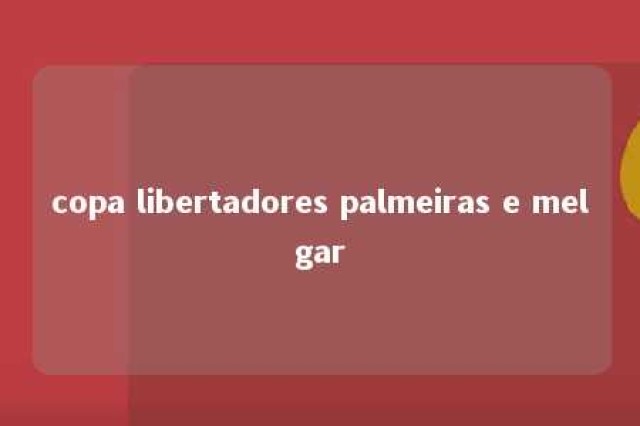 copa libertadores palmeiras e melgar 